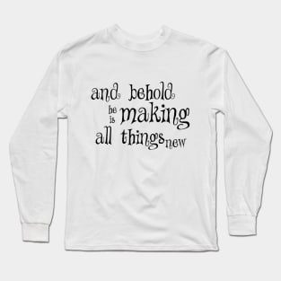 he is making all things new Long Sleeve T-Shirt